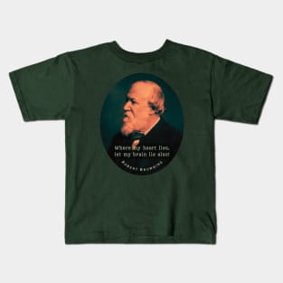 Robert Browning portrait and  quote: Where my heart lies, let my brain lie also! Kids T-Shirt